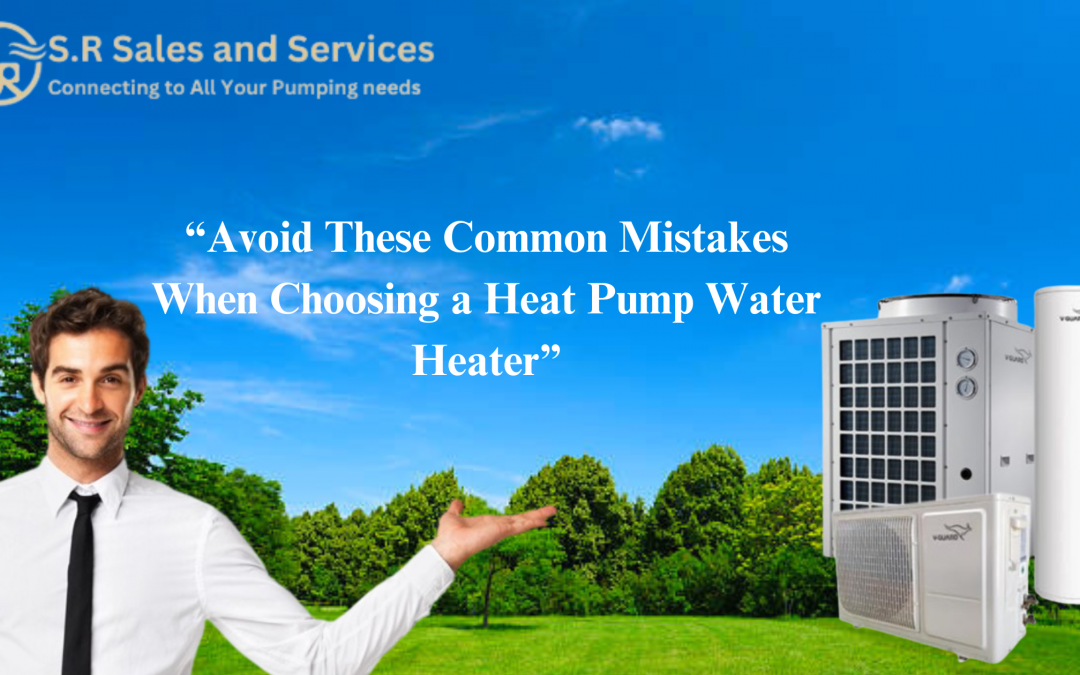 “Avoid These Common Mistakes When Choosing a Heat Pump Water Heater”