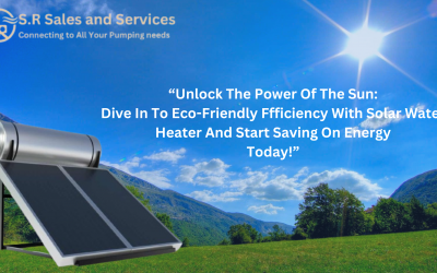 Unlock the Power Of the Sun:Dive in to Eco-Friendly Efficiency With Solar Water Heater and Start Saving on Energy Today